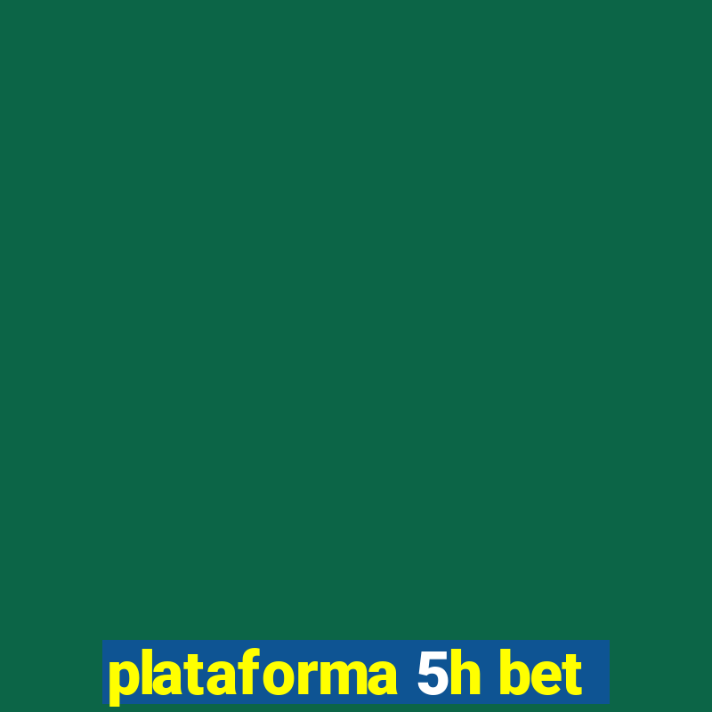 plataforma 5h bet